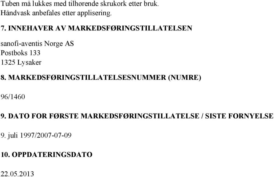 INNEHAVER AV MARKEDSFØRINGSTILLATELSEN sanofi-aventis Norge AS Postboks 133 1325