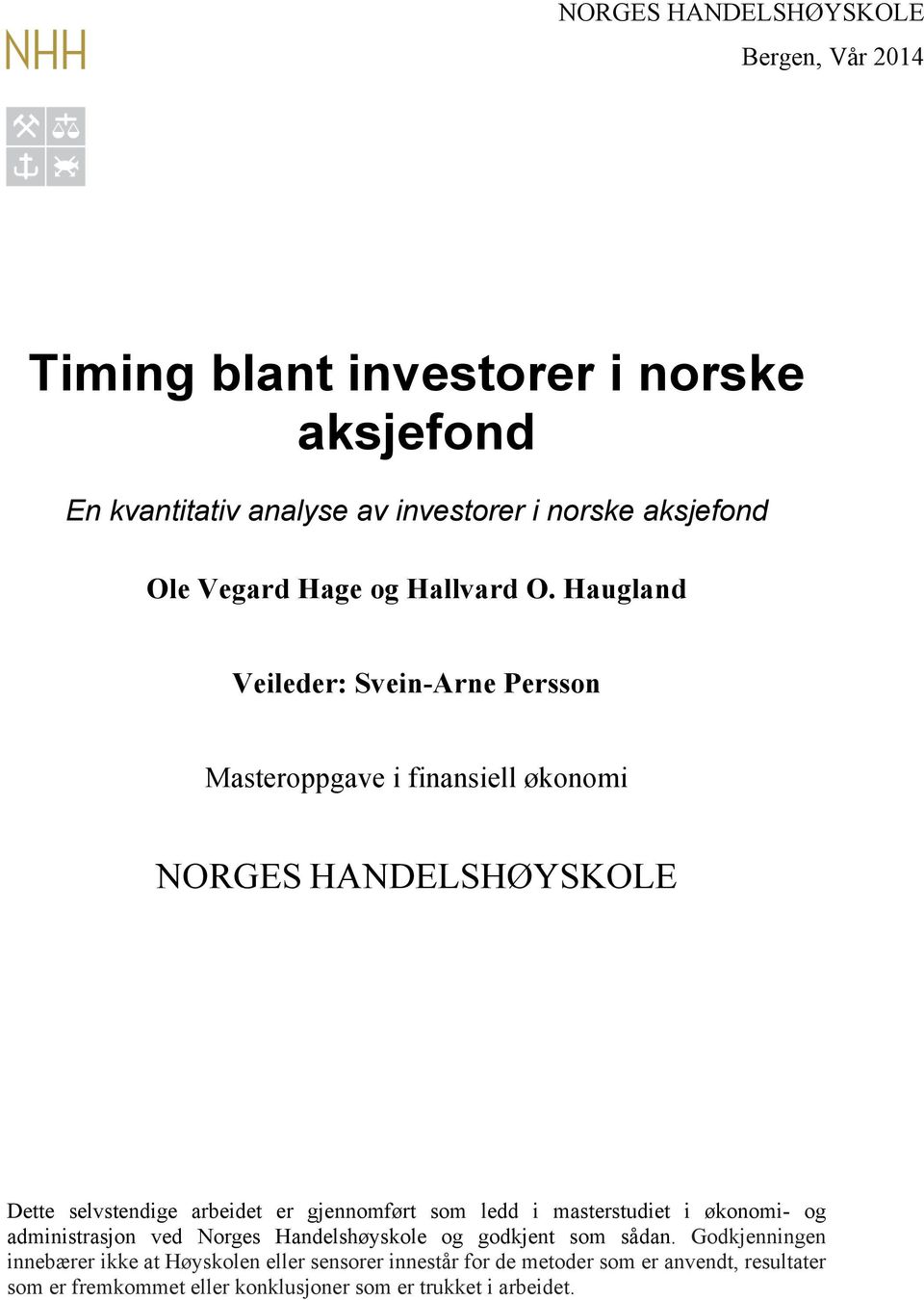 Haugland Veileder: Svein-Arne Persson Masteroppgave i finansiell økonomi NORGES HANDELSHØYSKOLE Dette selvstendige arbeidet er gjennomført som