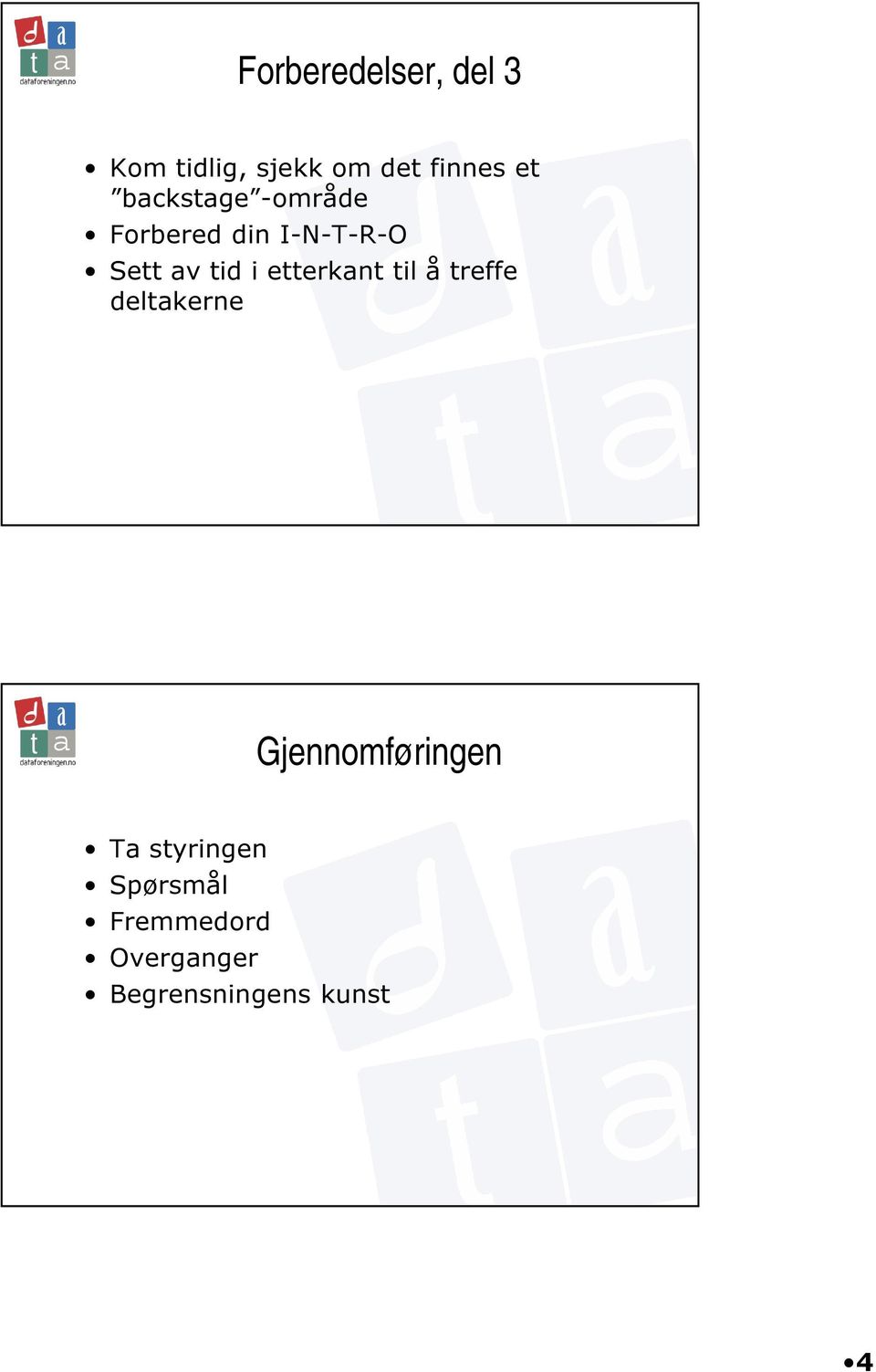 etterkant til å treffe deltakerne Gjennomføringen Ta