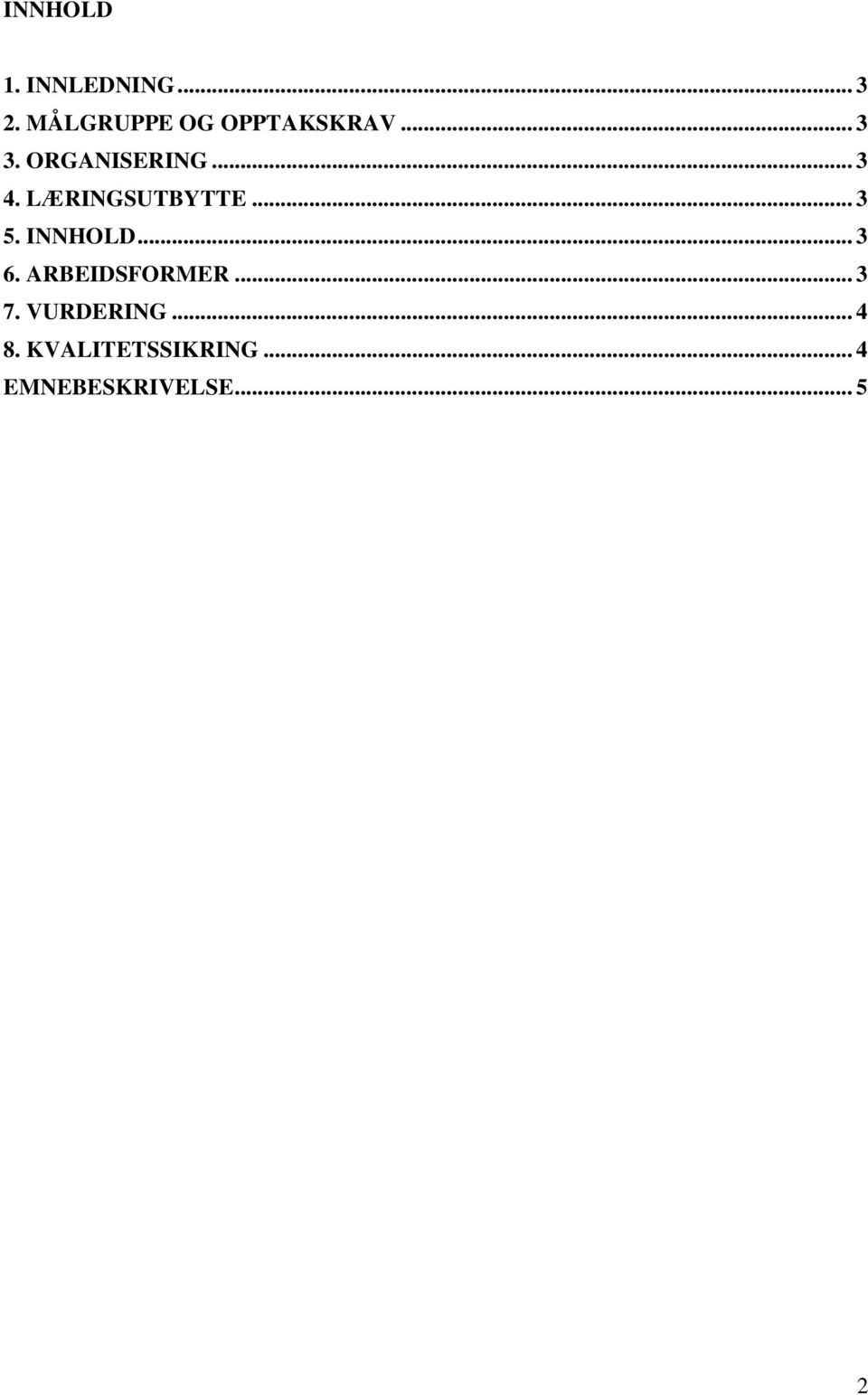 LÆRINGSUTBYTTE... 3 5. INNHOLD... 3 6.