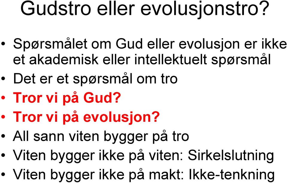 intellektuelt spørsmål Det er et spørsmål om tro Tror vi på Gud?