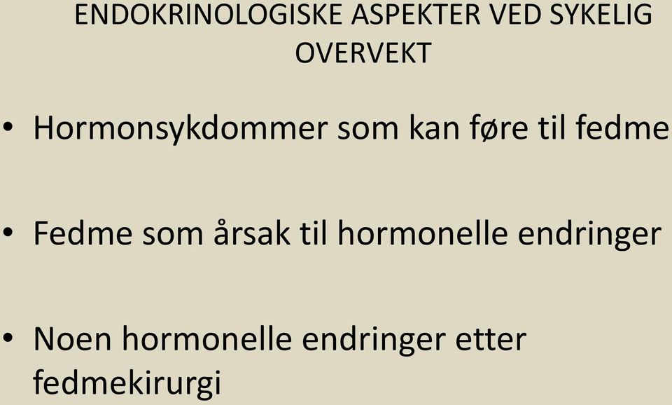 fedme Fedme som årsak til hormonelle