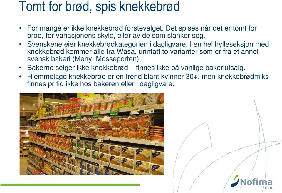 Svenskene eier knekkebrødkategorien i dagligvare.