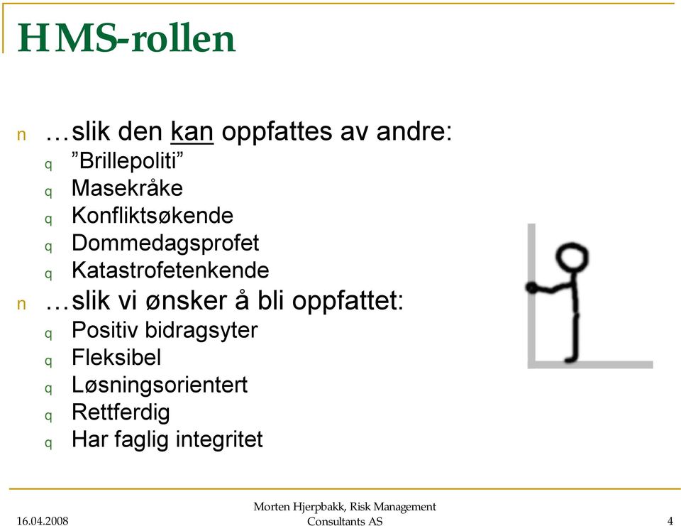 slik vi ønsker å bli oppfattet: Positiv bidragsyter Fleksibel