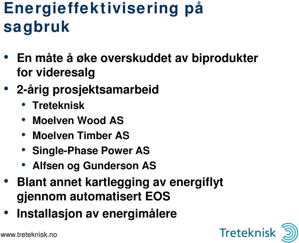 Moelven Timber AS Single-Phase Power AS Alfsen og Gunderson AS Blant