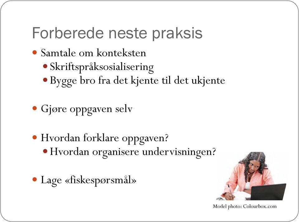 ukjente Gjøre oppgaven selv Hvordan forklare oppgaven?