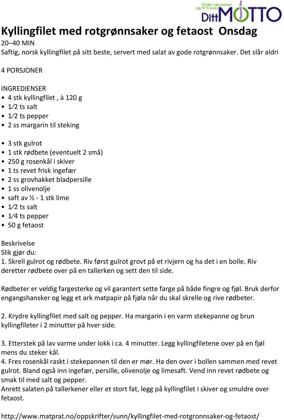 frisk ingefær 2 ss grovhakket bladpersille 1 ss olivenolje saft av ½ - 1 stk lime 1 2 ts salt 1 4 ts pepper 50 g fetaost Beskrivelse Slik gjør du: 1. Skrell gulrot og rødbete.