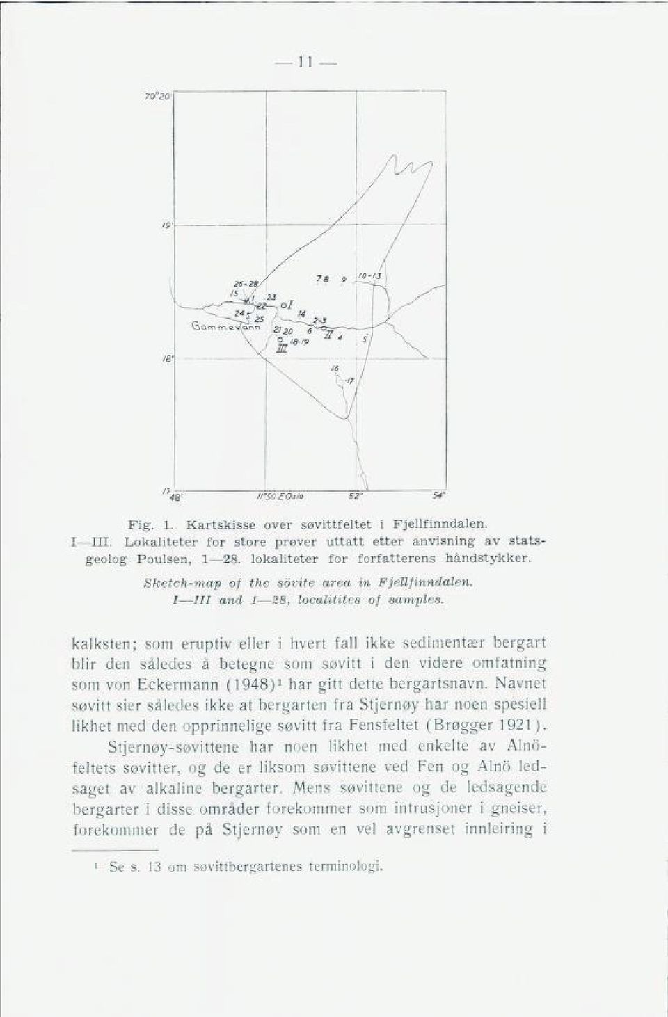 kalksten; som eruptiv eller i hvert fall ikke sedimentær bergart blir den således å betegne som søvitt i den videre omfatning som von Eckermann (1948) 1 har gitt dette bergartsnavn.