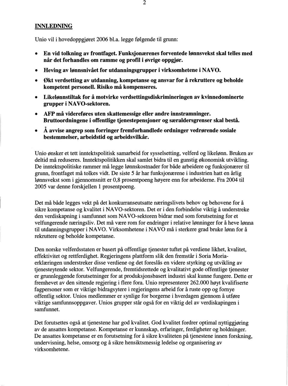 økt verdsetting av utdanning, kompetanse og ansvar for å rekruttere og beholde kompetent personell. Risiko må kompenseres.