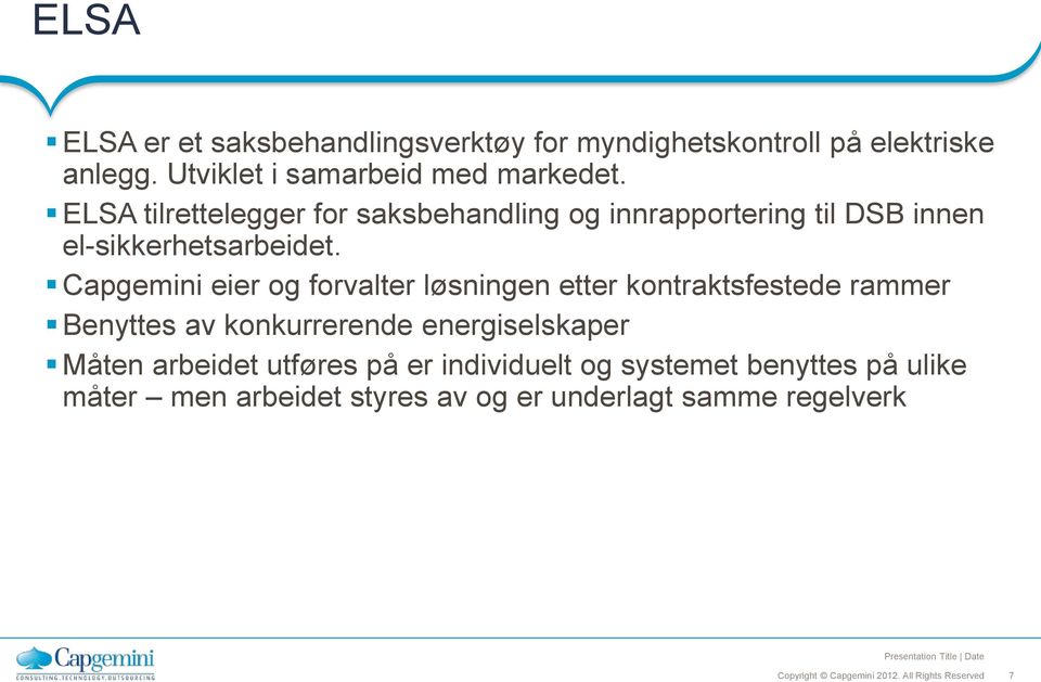 ELSA tilrettelegger for saksbehandling og innrapportering til DSB innen el-sikkerhetsarbeidet.