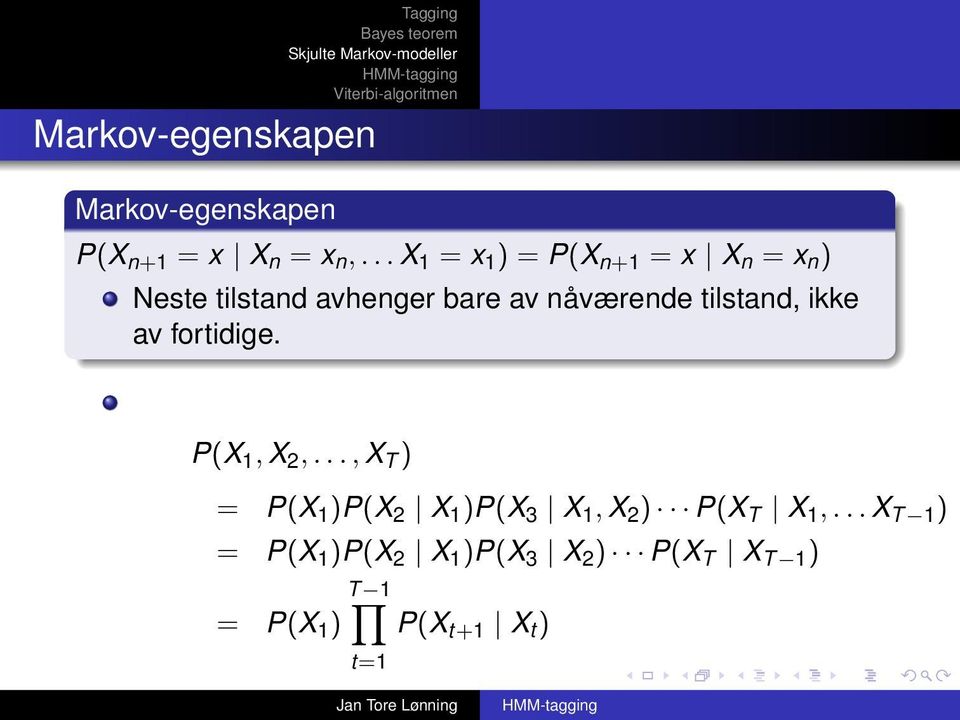 tilstand, ikke av fortidige. P(X 1, X 2,.