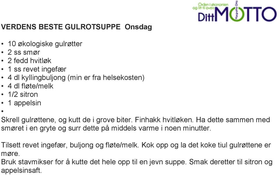 Ha dette sammen med smøret i en gryte og surr dette på middels varme i noen minutter. Tilsett revet ingefær, buljong og fløte/melk.