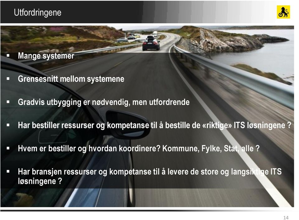 «riktige» ITS løsningene? Hvem er bestiller og hvordan koordinere?