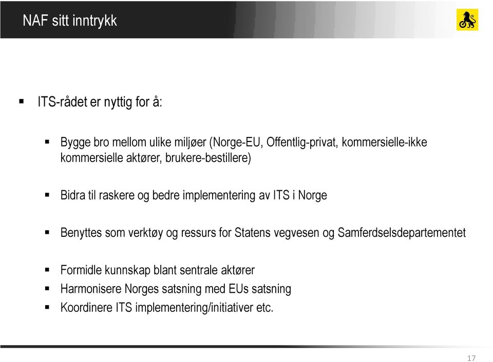 i Norge Benyttes som verktøy og ressurs for Statens vegvesen og Samferdselsdepartementet Formidle kunnskap