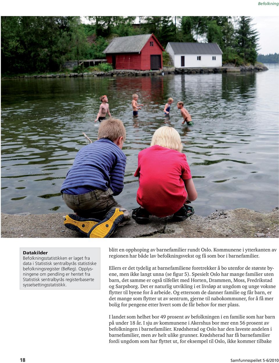 Kommunene i ytterkanten av regionen har både lav befolkningsvekst og få som bor i barnefamilier.