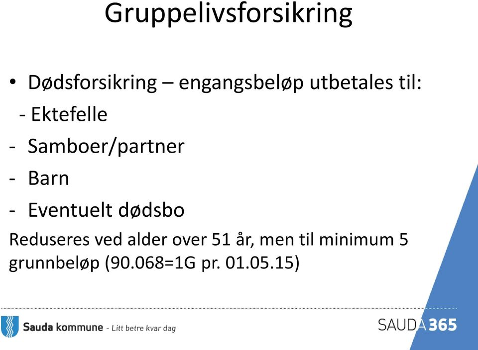 - Eventuelt dødsbo Reduseres ved alder over 51 år,