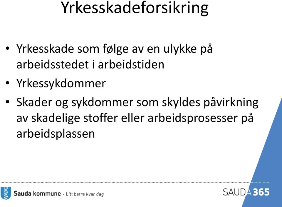 Yrkessykdommer Skader og sykdommer som skyldes