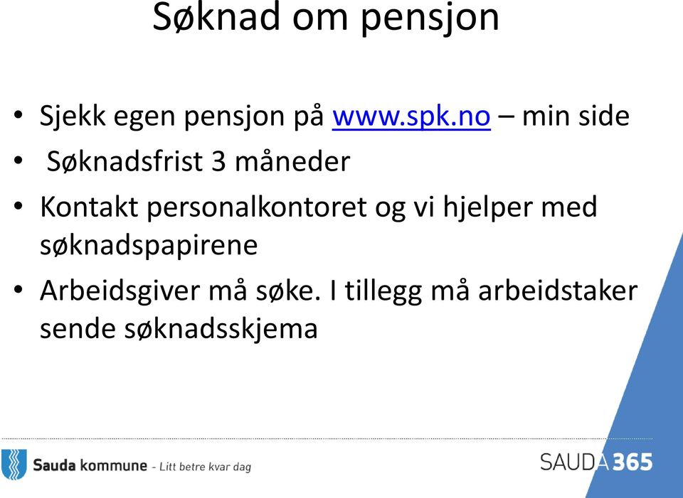 personalkontoret og vi hjelper med søknadspapirene