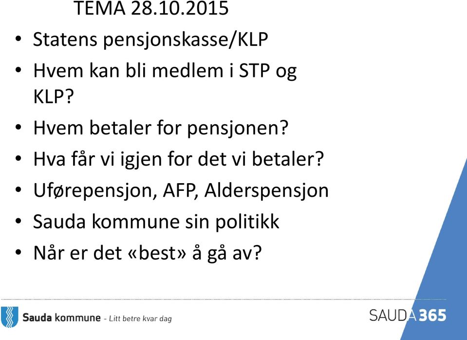 og KLP? Hvem betaler for pensjonen?