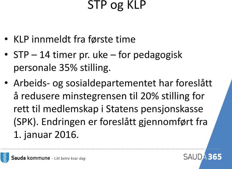 Arbeids- og sosialdepartementet har foreslått å redusere minstegrensen til