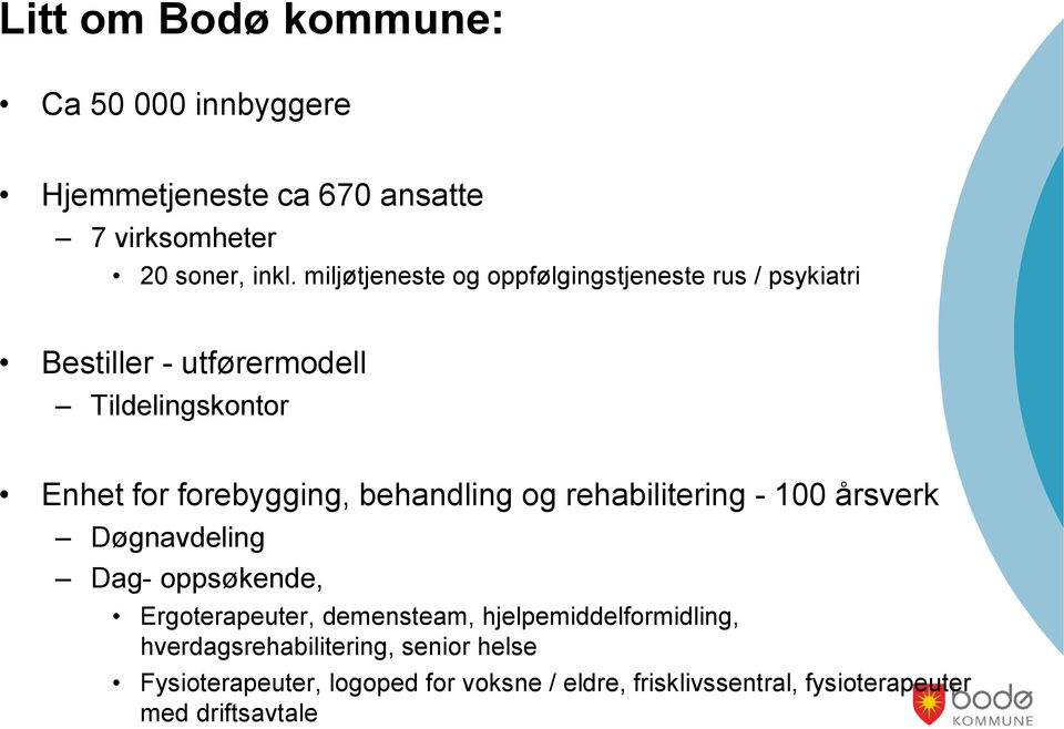 behandling og rehabilitering - 100 årsverk Døgnavdeling Dag- oppsøkende, Ergoterapeuter, demensteam,