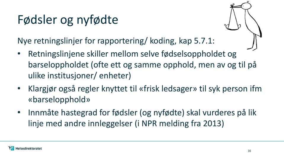 men av og til på ulike institusjoner/ enheter) Klargjør også regler knyttet til «frisk ledsager» til syk