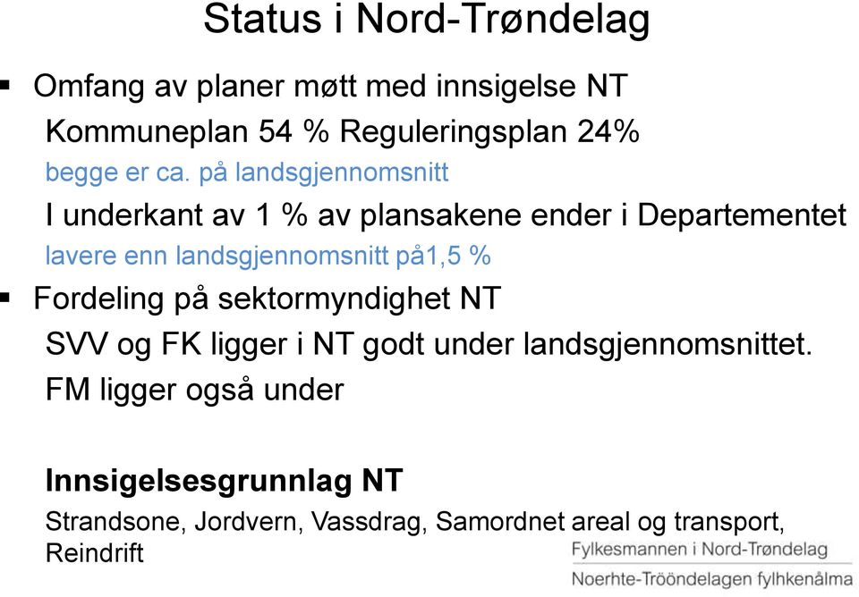 på landsgjennomsnitt I underkant av 1 % av plansakene ender i Departementet lavere enn landsgjennomsnitt