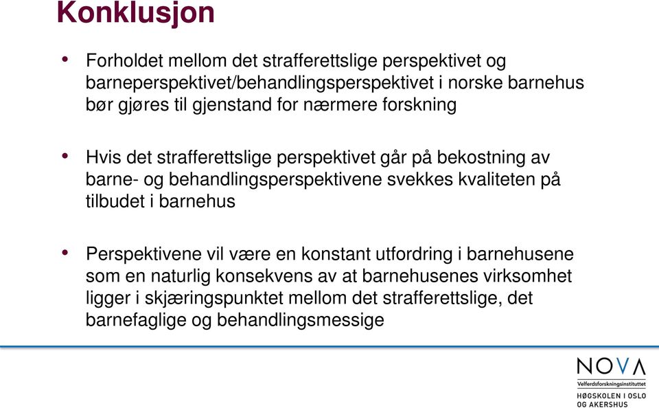 behandlingsperspektivene svekkes kvaliteten på tilbudet i barnehus Perspektivene vil være en konstant utfordring i barnehusene