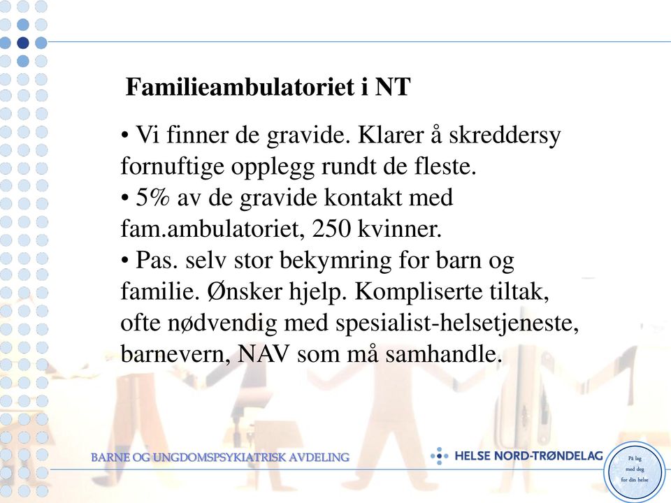 5% av de gravide kontakt med fam.ambulatoriet, 250 kvinner. Pas.