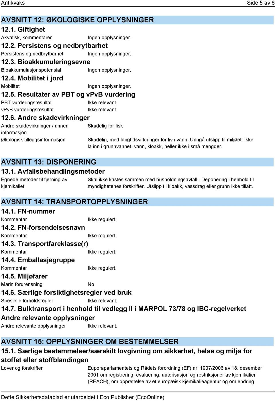 Resultater av PBT og vpvb vurdering PBT vurderingsresultat vpvb vurderingsresultat 12.6.