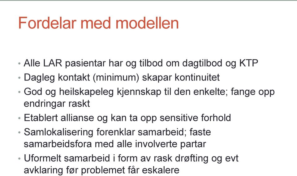 allianse og kan ta opp sensitive forhold Samlokalisering forenklar samarbeid; faste samarbeidsfora med