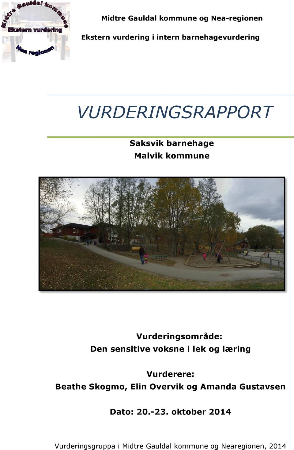 kommune Vurderingsområde: Den sensitive voksne i lek og læring