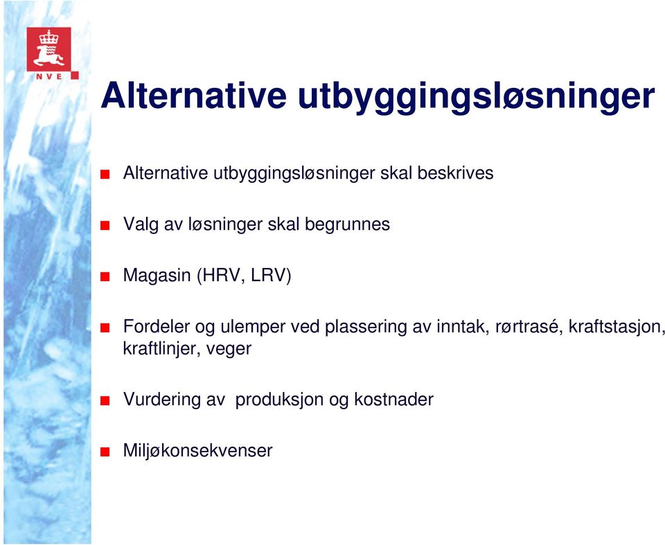 Fordeler og ulemper ved plassering av inntak, rørtrasé,