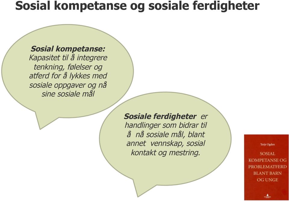 oppgaver og nå sine sosiale mål Sosiale ferdigheter er handlinger som