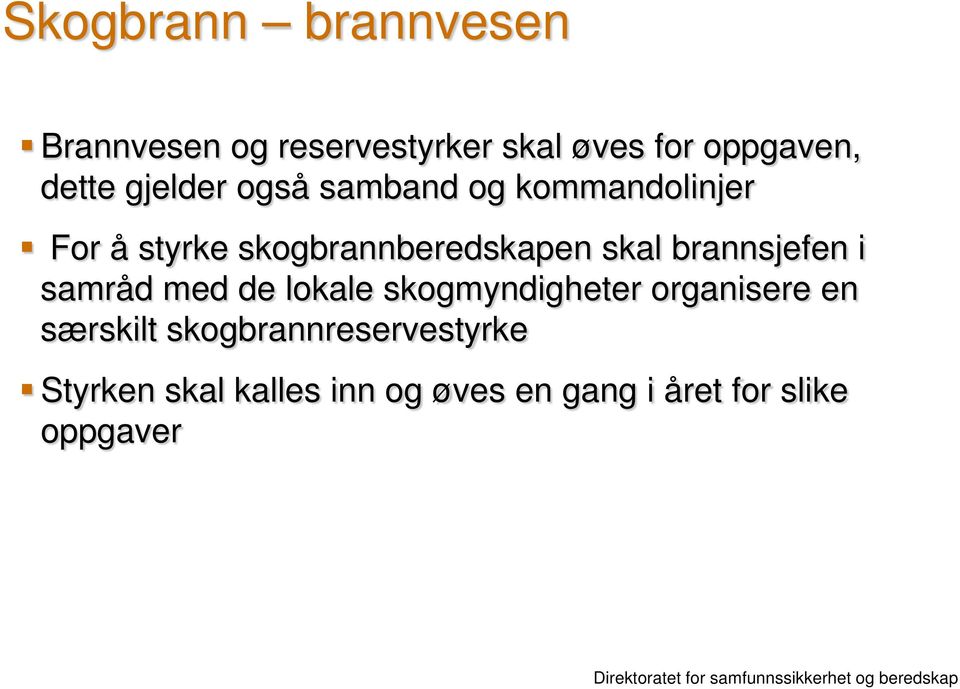 brannsjefen i samråd med de lokale skogmyndigheter organisere en særskilt