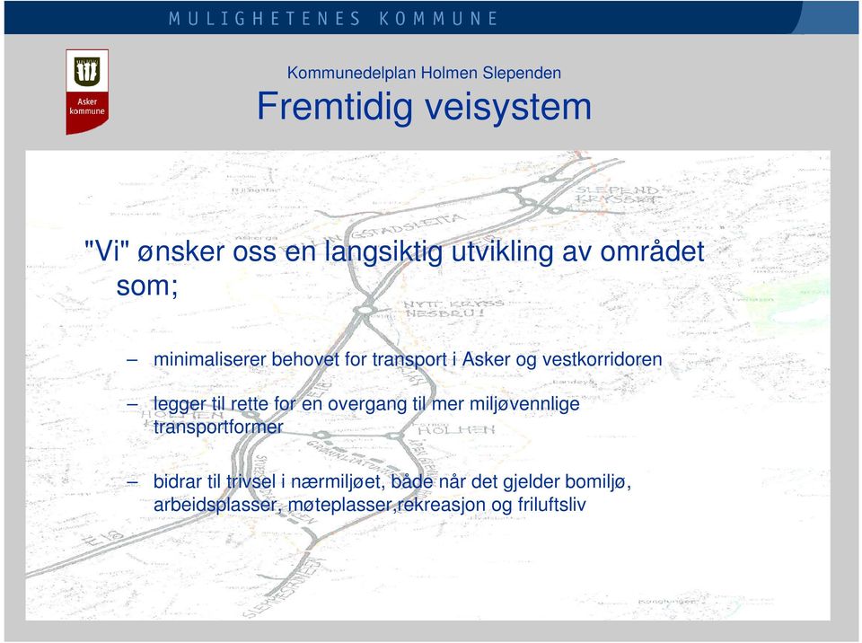 legger til rette for en overgang til mer miljøvennlige transportformer bidrar til trivsel