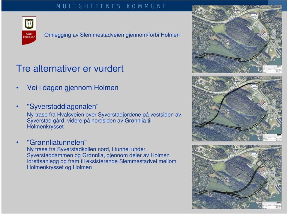 nordsiden av Grønnlia til Holmenkrysset "Grønnliatunnelen" Ny trase fra Syverstadkollen nord, i tunnel under