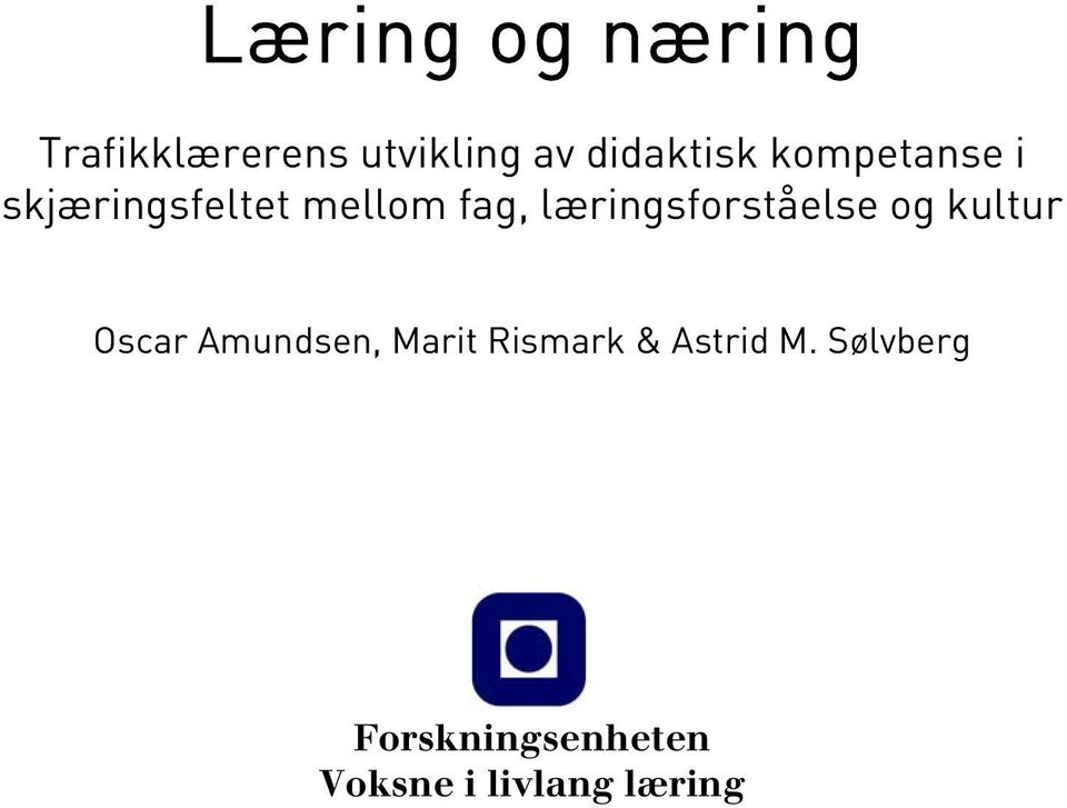 læringsforståelse og kultur Oscar Amundsen, Marit