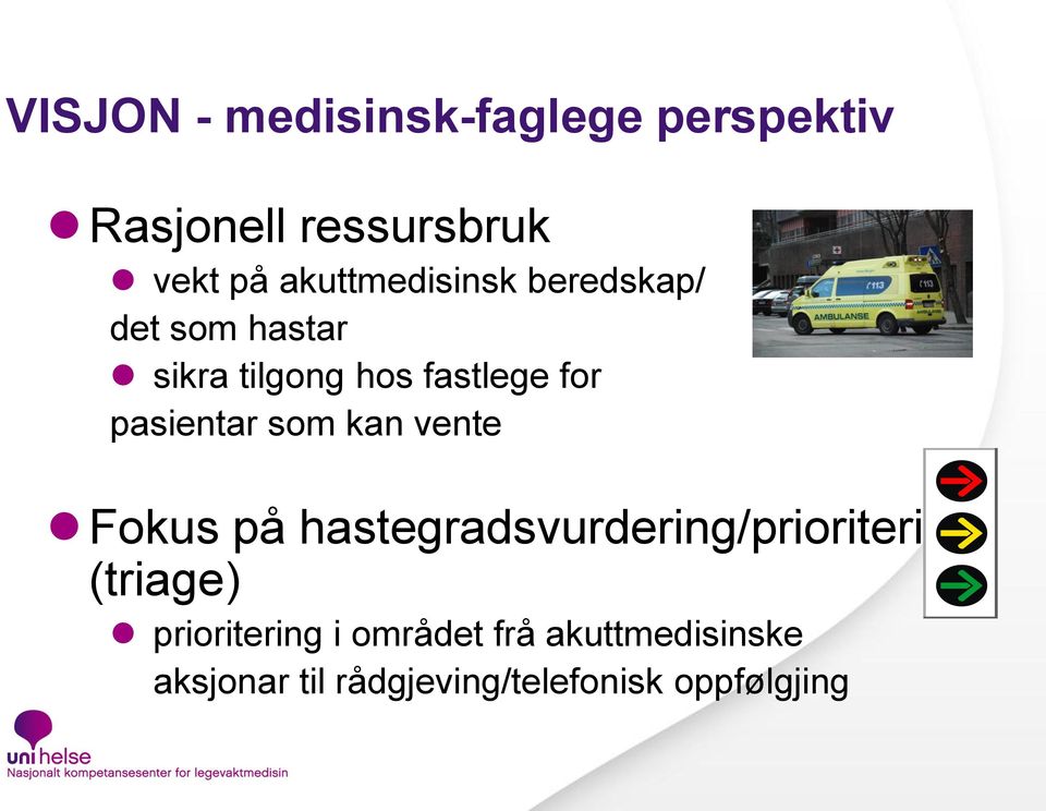 pasientar som kan vente Fokus på hastegradsvurdering/prioritering (triage)