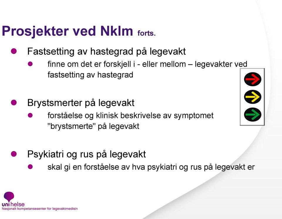 legevakter ved fastsetting av hastegrad Brystsmerter på legevakt forståelse og