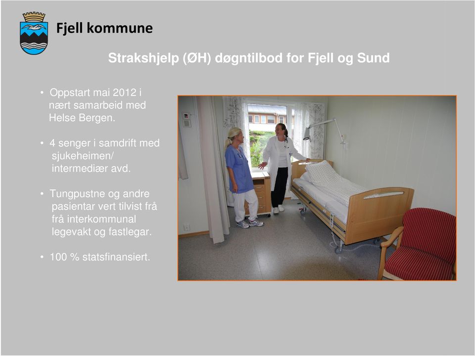 4 senger i samdrift med sjukeheimen/ intermediær avd.