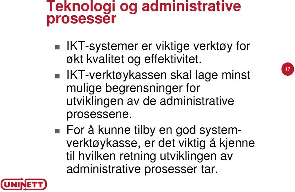 IKT-verktøykassen skal lage minst mulige begrensninger for utviklingen av de