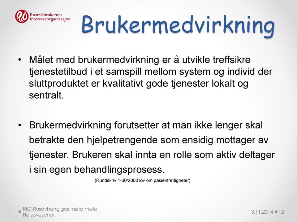 Brukermedvirkning forutsetter at man ikke lenger skal betrakte den hjelpetrengende som ensidig mottager av