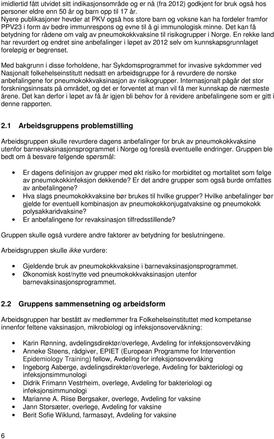 Det kan få betydning for rådene om valg av pneumokokkvaksine til risikogrupper i Norge.