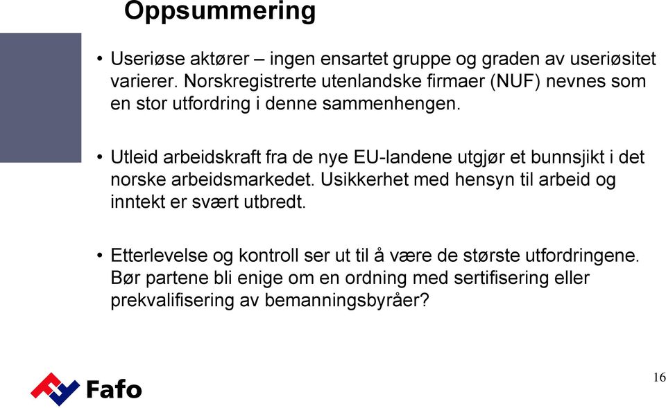 Utleid arbeidskraft fra de nye EU-landene utgjør et bunnsjikt i det norske arbeidsmarkedet.