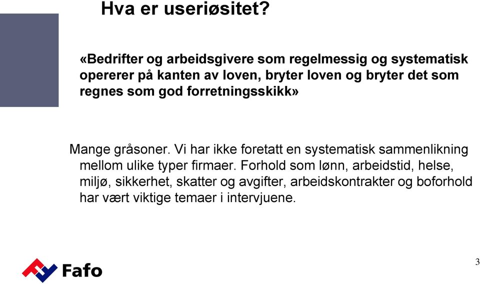 bryter det som regnes som god forretningsskikk» Mange gråsoner.