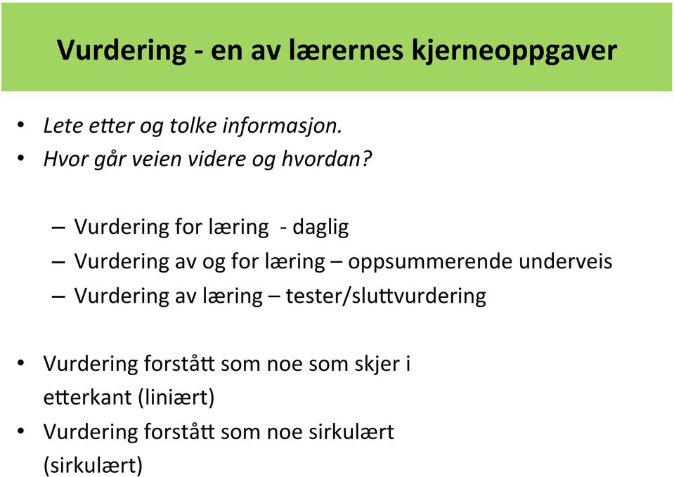 Vurdering for læring - daglig Vurdering av og for læring oppsummerende underveis