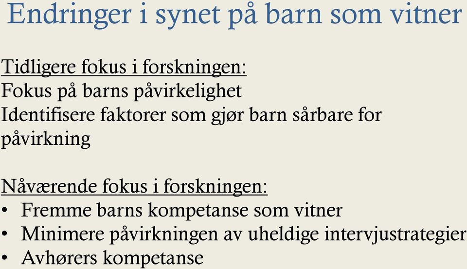 påvirkning Nåværende fokus i forskningen: Fremme barns kompetanse som