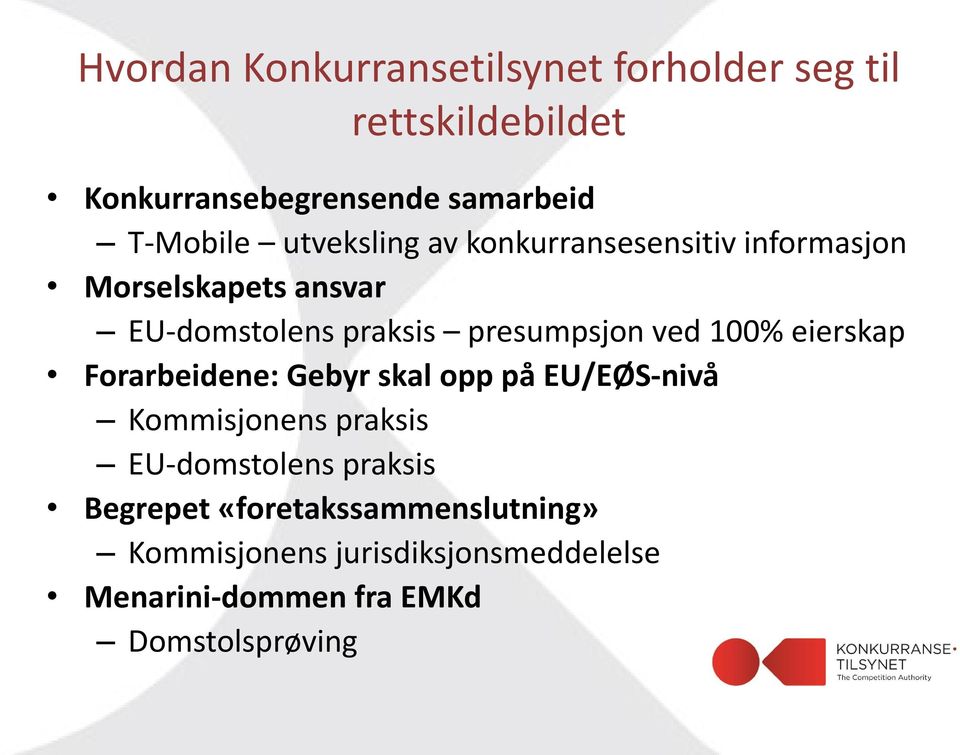 100% eierskap Forarbeidene: Gebyr skal opp på EU/EØS-nivå Kommisjonens praksis EU-domstolens praksis