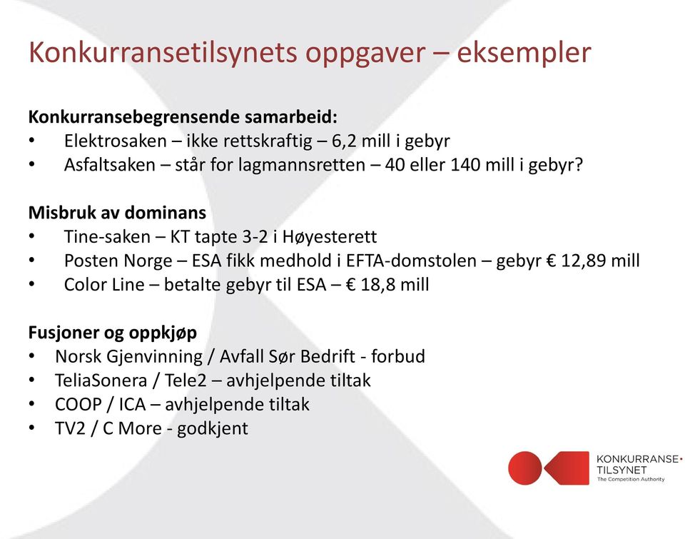 Misbruk av dominans Tine-saken KT tapte 3-2 i Høyesterett Posten Norge ESA fikk medhold i EFTA-domstolen gebyr 12,89 mill Color